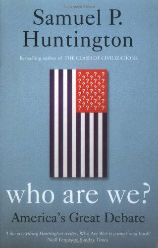 Samuel P. Huntington - Who We Are? - America's Great Debate (Kik vagyunk? - Amerika nagy vit�ja) - angol