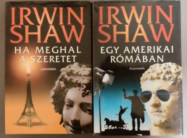Irwin Shaw - Egy amerikai Rmban + Ha meghal a szeretet (2m)