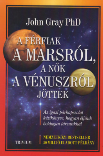 John Gray - A f�rfiak a Marsr�l, a n�k a V�nuszr�l j�ttek