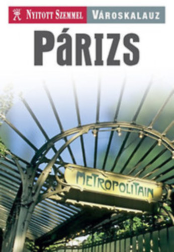 Párizs (Nyitott szemmel városkalauz)