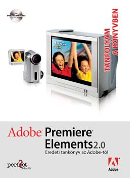 Adobe Premiere Elements 2.0 - Tanfolyam a knyvben