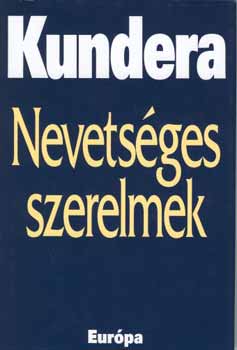 Milan Kundera - Nevets�ges szerelmek