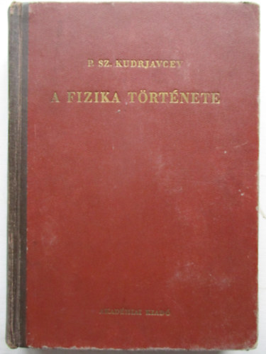 P.Sz. Kudrjavcev - A fizika t�rt�nete