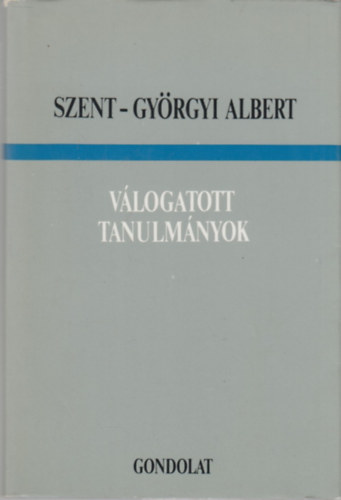 Szent-Gyrgyi Albert - Vlogatott tanulmnyok