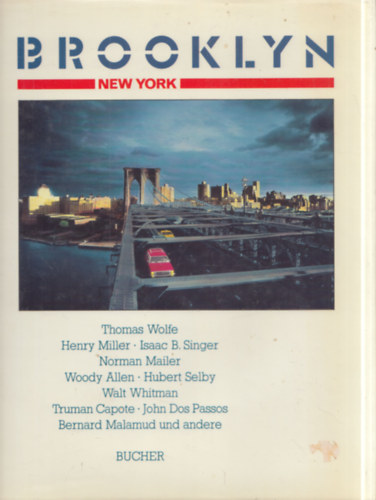 Henry Miller, Isaac B. Singer, Norman Mailer, Woody Allen, Hubert Selby, Walt Whitman, Truman Capote, John Dos Passos, Bernard Malamud Thomas Wolfe - Brooklyn, New York - Photographie Gerhard P. M�ller: Mit Einer Literarischen Anthologie