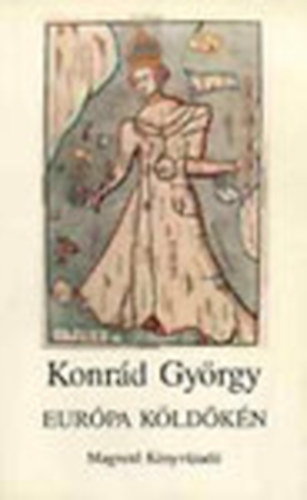 Konrd Gyrgy - Eurpa kldkn (Esszk 1979-1989)