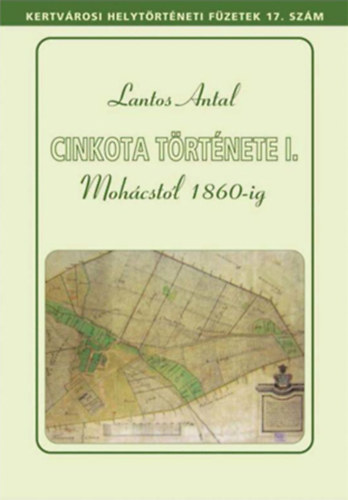 Lantos Antal - Cinkota története I. - Mohácstól 1860-ig