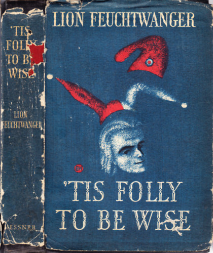 Lion Feuchtwanger - 'Tis Folly to Be Wise or Death and Transfiguration of Jean-Jacques Rousseau