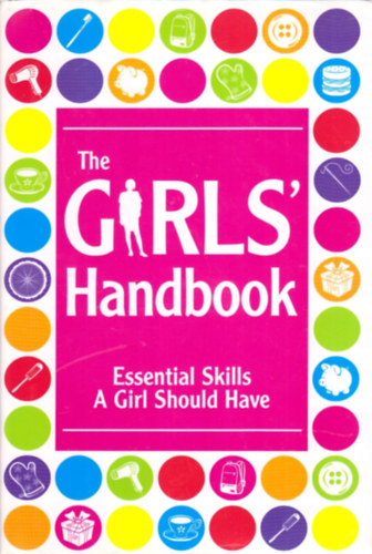 Karen Donnelly  Alexandra Johnson (illus.) - The Girls' Handbook Essential Skills a Girl Should Have (Buster Books)