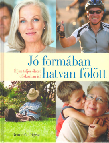 J� form�ban hatvan f�l�tt (�ljen teljes �letet id�skorban is!)