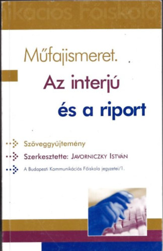 Javorniczky Istvn - Mfajismeret. Az interj s a riport - szveggyjtemny