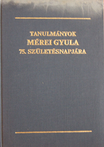 Gal Endre Serfz Lajos - Tanulmnyok Mrei Gyula 75. Szletsnapjra.