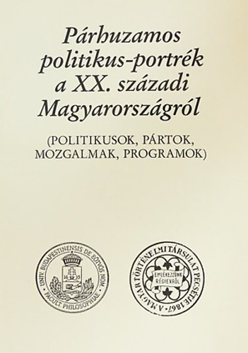 Szabolcs Ottó (szerk.) - Párhuzamos politikus-portrék a XX. századi Magyarországról