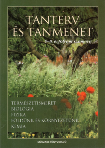 Albert Viktor Abert Attila - Term�szetismeret, biol�gia, fizika, f�ld�nk �s k�rnyezet�nk, k�mia - Tanterv �s tanmenet 5-8. �vfolyam sz�m�ra