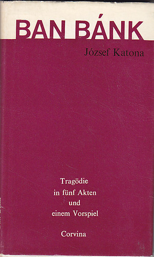 Katona Jzsef - Ban Bnk (Tragdie in fnf Akten und einem Vorspiel)