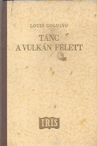 Louis Golding - T�nc a vulk�n felett