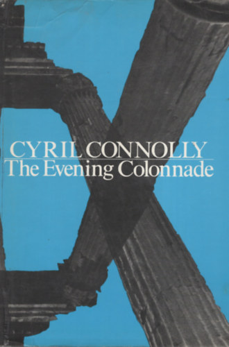 Cyril Connolly - The Evening Colonnade