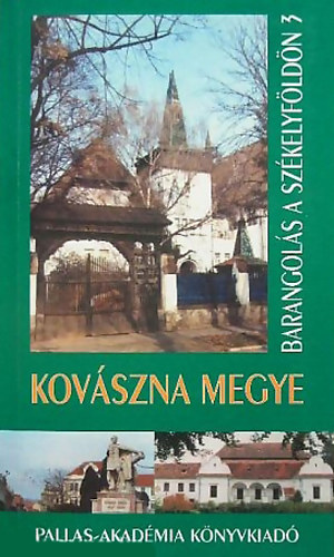 Kisgy�rgy Zolt�n - Kov�szna megye (Barangol�s a Sz�kelyf�ld�n 3.)