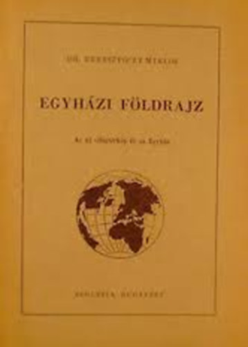 Beresztczy Mikls dr. - Egyhzi fldrajz