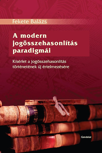 Fekete Balázs - A modern jogösszehasonlítás paradigmái