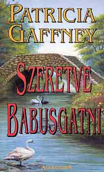 Patricia Gaffney - Szeretve babusgatni