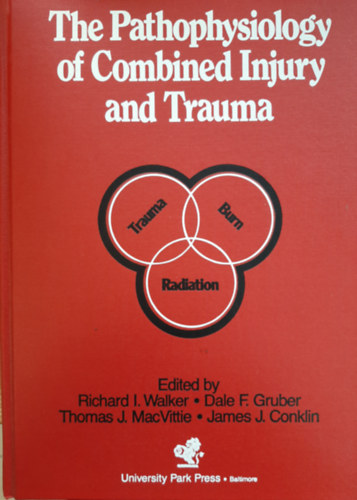 Richard Walker, Dale F. Gruber, Thomas J. MacVittie - The Pathophysiology of combined injury and trauma: Radiation, burn, and trauma