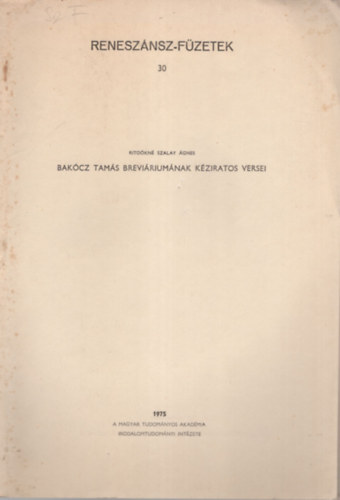 Rito�kn� Szalay �gnes - Bak�cz Tam�s brevi�rium�nak k�ziratos versei - K�l�nlenyomat