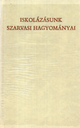 Kemny Gbor - Iskolzsunk szarvasi hagyomnyai