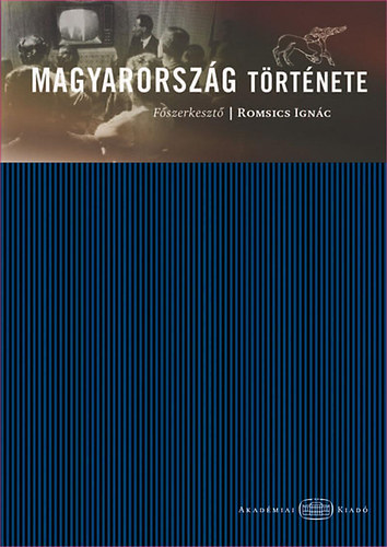 Font M�rta, Katus L�szl�, Kubinyi Andr�s, P�lffy G�za, Romsics Ign�c B�lint Csan�d - Magyarorsz�g t�rt�nete