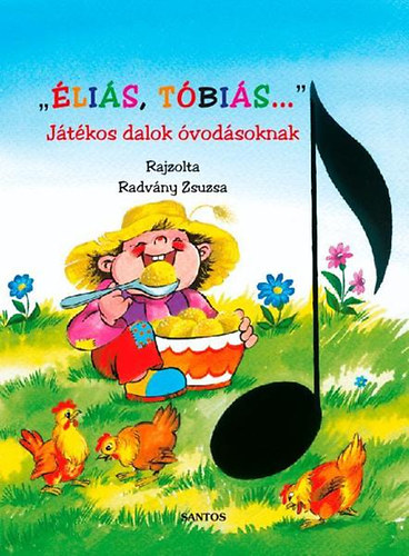 Radvány Zsuzsa (ill.) - Éliás, Tóbiás - Játékos dalok óvodásoknak