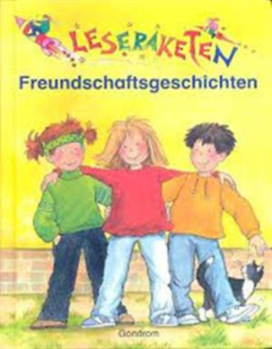Gerit Kopietz, Jrg Sommer, Cordula Tollmien, Elisabeth Zller, Lucy Keijser, Bernhard Mark, Karin Schliehe, Dorothea Tust, Julia Wittkamp Milena Baisch - Freundschaftsgeschichten (Leseraketen)