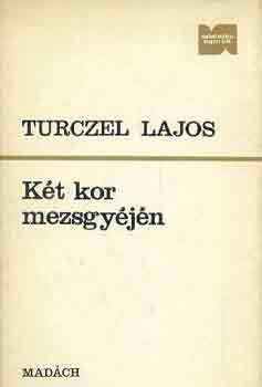 Turczel Lajos - K�t kor mezsgy�j�n