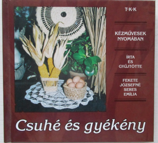 Fekete Józsefné Seres Emília - Csuhé és gyékény