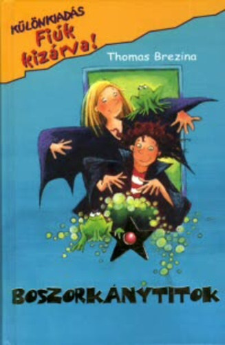 Thomas Brezina - A boszork�nytitok (Fi�k kiz�rva! K�l�nkiad�s)