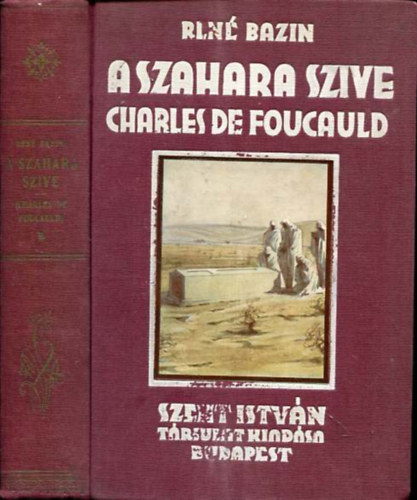 Ren� Bazin - A Szahara szive (Charles de  Foucauld)