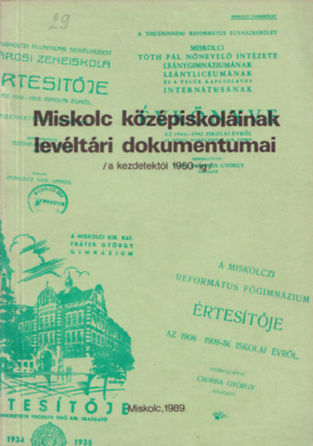 Csorba Csaba (szerk) - Miskolc középiskoláinak levéltári dokumentumai (A kezdetektől 1950-ig)