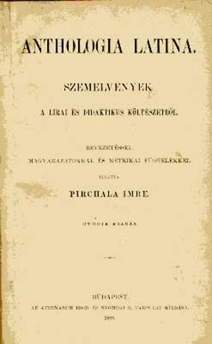 Pirchala Imre  (szerk.) - Anthologia latina: Szemelvnyek a lirai s didaktikus kltszetbl