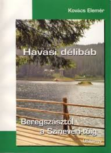 Kov�cs Elem�r - Havasi d�lib�b - Beregsz�szt�l a Szinev�ri-t�ig