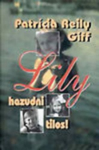 Patricia Reilly Giff - Lily, hazudni tilos!