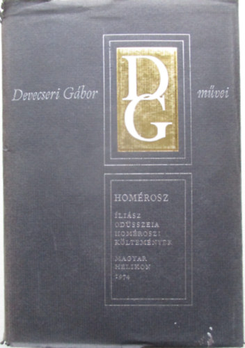 Devecseri G�bor - Devecseri G�bor m�vei-Hom�rosz:�li�sz, Od�sszeia,Hom�roszi k�ltem�nyek