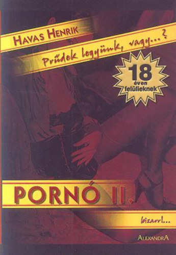 Havas Henrik - Pr�dek legy�nk, vagy...? Porn� II. bizarr!...