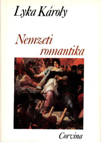 Lyka K�roly - Nemzeti romantika