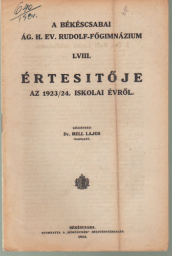 Dr. Rell Lajos - A Bkscsabai g. H. Ev. Rudolf-Relgimnzium LVIII. rtestje az 1923/24. iskolai vrl