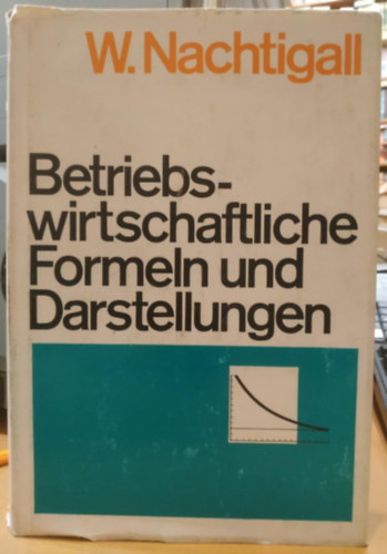 Werner Nachtigall - Betriebswirtschaftliche formeln und Darstellungen (zleti kpletek s reprezentcik)