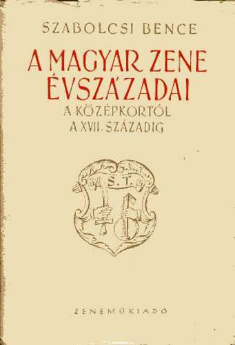 Szabolcsi Bence - A magyar zene vszzadai I.