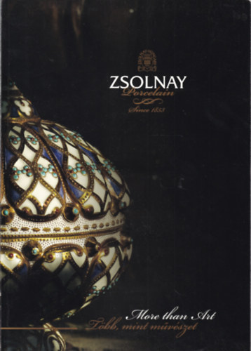 Zsolnay Porcelain - More than Art/Zsolnay Porcelán - Több mint művészet (Angol-magyar)