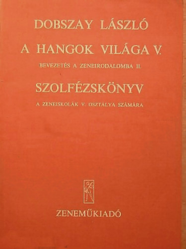 Dobszay Lszl - A hangok vilga V. (Bevezets a zeneirodalomba II.) Szolfzsknyv