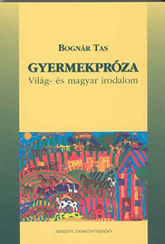 Bogn�r Tas - Gyermekpr�za - Vil�g- �s magyar irodalom