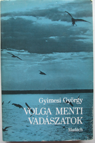 Gyimesi Gyrgy - Volga menti vadszatok