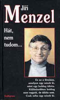 Jirí Menzel - Hát, nem tudom...